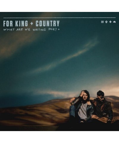 for KING & COUNTRY WHAT ARE WE WAITING FOR? CD $9.49 CD
