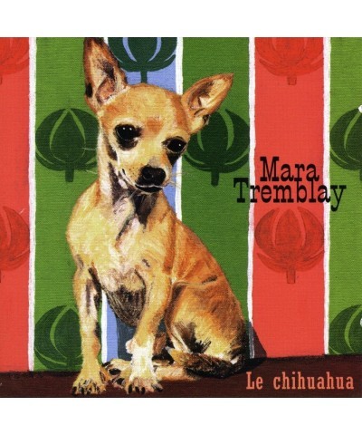 Mara Tremblay CHIHUAHUA CD $11.09 CD