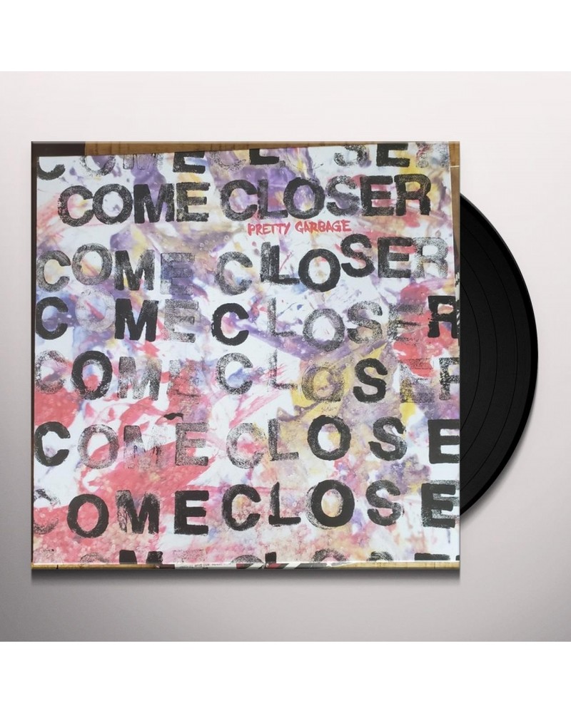 Come Closer Pretty Garbage Vinyl Record $4.61 Vinyl